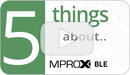 MProx-BLE : 5 Things You Need to Know: Jump to our Youtube Channel 